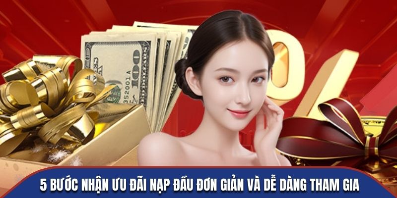 5 bước nhận ưu đãi nạp đầu đơn giản và dễ dàng tham gia